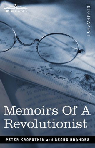 Memoirs of a Revolutionist - Peter Kropotkin - Kirjat - Cosimo Classics - 9781605206622 - keskiviikko 1. heinäkuuta 2009