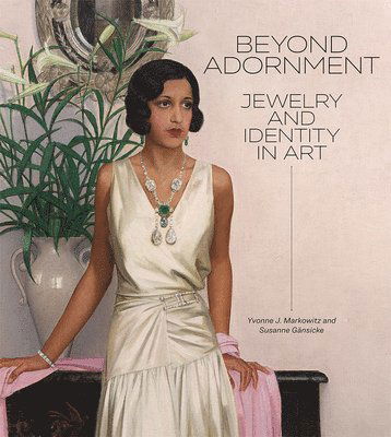 Beyond Adornment: Jewelry and Identity in Art - Yvonne J. Markowitz - Böcker - Getty Trust Publications - 9781606069622 - 1 april 2025