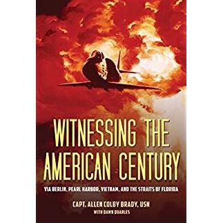 Cover for Alleen Colby Brady · Witnessing the American Century: Via Berlin, Pearl Harbor, Vietnam, and the Straits of Florida (Hardcover Book) (2019)