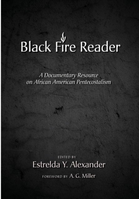 Cover for Estrelda Alexander · The Black Fire Reader: A Documentary Resource on African American Pentecostalism (Taschenbuch) (2013)