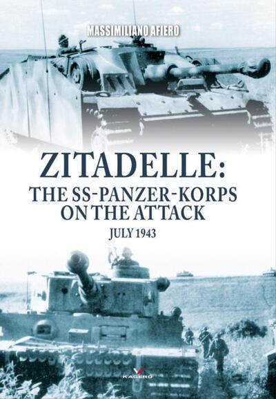 Zitadelle: The Ss-Panzer-Korps on the Attack, July 1943 - Massimiliano Afiero - Books - Casemate Publishers - 9781612008622 - October 31, 2022