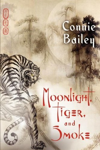 Cover for Connie Bailey · Moonlight, Tiger, and Smoke (Paperback Book) (2011)