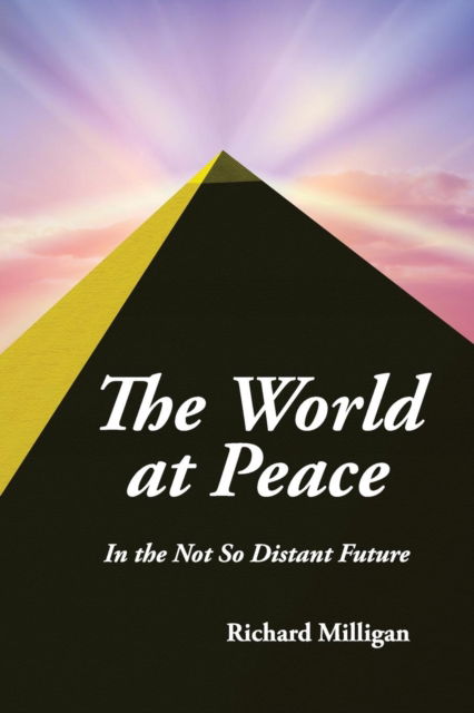 Cover for Richard Milligan · The World at Peace: In the Not So Distant Future (Paperback Book) (2018)