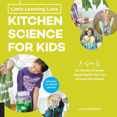 Cover for Liz Lee Heinecke · Little Learning Labs: Kitchen Science for Kids, abridged paperback edition: 26 Fun, Family-Friendly Experiments for Fun Around the House; Activities for STEAM Learners - Little Learning Labs (Paperback Book) [Abridged edition] (2018)