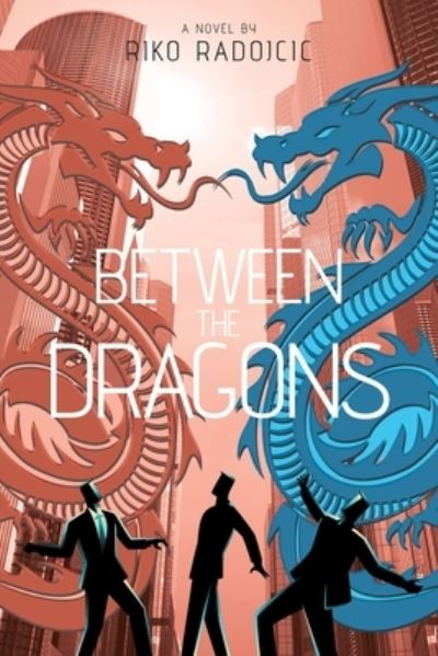 Cover for Riko Radojcic · Between The Dragons (Paperback Book) (2021)