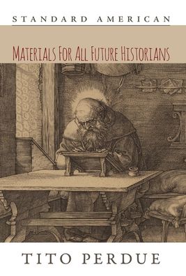 Cover for Tito Perdue · Materials for All Future Historians (Hardcover Book) (2020)