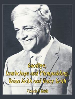 Cover for Victoria Y Keith · Goodbye, Lambchops and Plumpudding, Brian Keith and Daisy Keith (Hardcover Book) (2018)