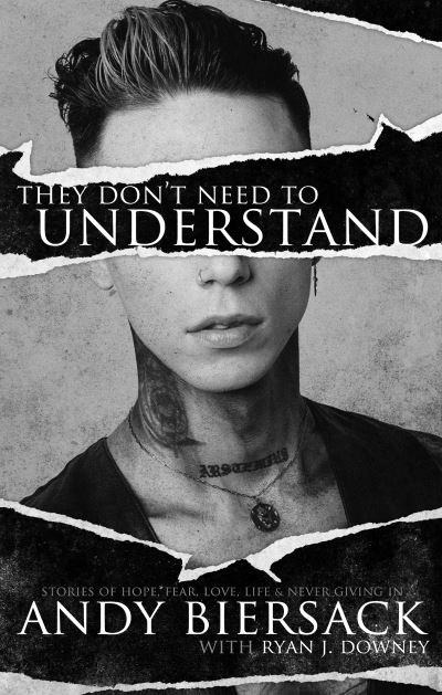 Cover for Andy Biersack · They Don't Need to Understand: Stories of Hope, Fear, Family, Life, and Never Giving In (Paperback Book) (2024)
