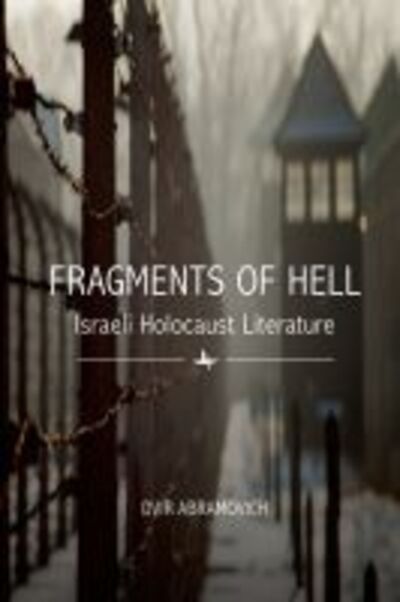 Cover for Dvir Abramovich · Fragments of Hell: Israeli Holocaust Literature (Pocketbok) (2019)