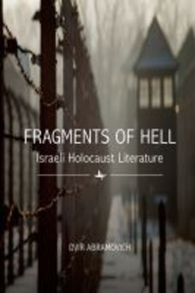 Cover for Dvir Abramovich · Fragments of Hell: Israeli Holocaust Literature (Paperback Bog) (2019)