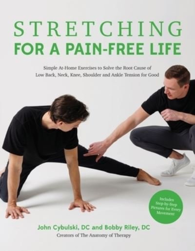 Cover for Cybulski, Bobby Riley and John · Stretching for a Pain-Free Life: Simple At-Home Exercises to Solve the Root Cause of Low Back, Neck, Knee, Shoulder and Ankle Tension for Good (Taschenbuch) (2023)