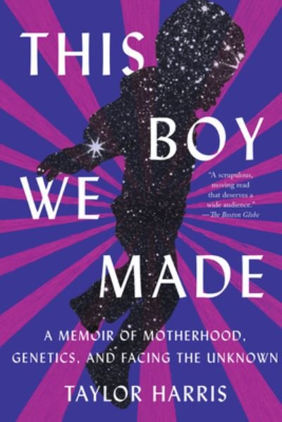 Cover for Taylor Harris · This Boy We Made: A Memoir of Motherhood, Genetics, and Facing the Unknown (Paperback Book) (2023)