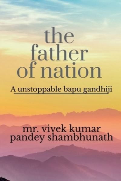 Cover for Vivek Pandey · The Father of Nation (Paperback Book) (2019)