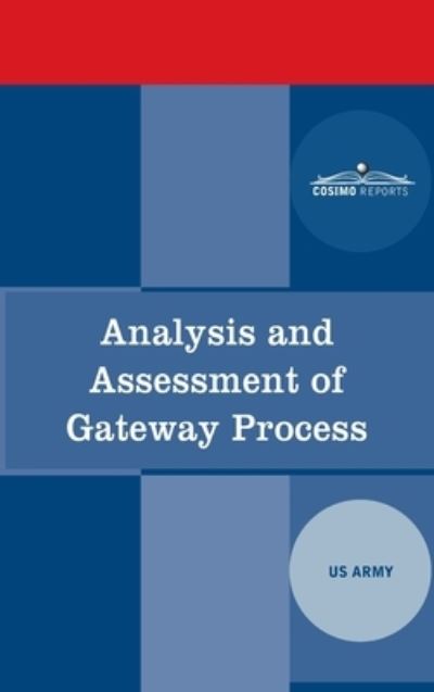 Analysis and Assessment of Gateway Process - The Us Army - Kirjat - Cosimo, Inc. - 9781646797622 - 1983