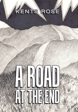 Cover for Kents Rose · A Road at The End (Gebundenes Buch) (2021)