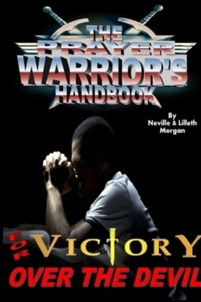 Cover for Neville and Lilleth Morgan · The Prayer Warrior's Handbook For Victory Over The Devil (Paperback Bog) (2018)