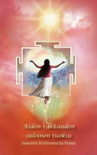 Cover for Swamini Krishnamrita Prana · Aidon rakkauden suloinen tuoksu (Paperback Book) (2016)