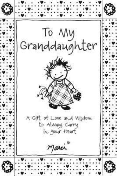 To My Granddaughter - Marci - Livres - BLUE MOUNTAIN ARTS - 9781680881622 - 1 avril 2017