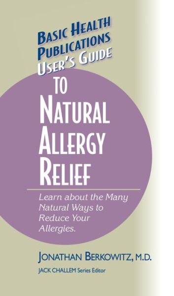 Cover for Jonathan M. Berkowitz · User's Guide to Natural Allergy Relief: Learn about the Many Natural Ways to Reduce Your Allergies - Basic Health Publications User's Guide (Hardcover Book) (2003)