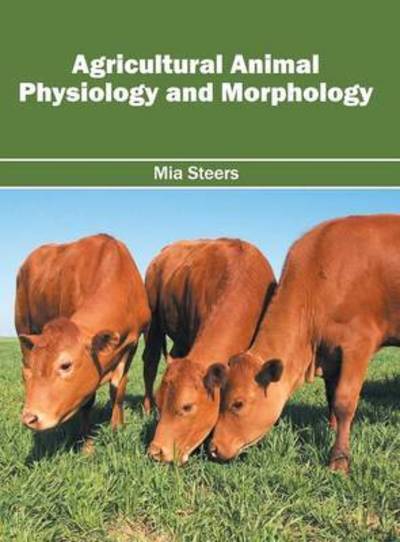 Cover for Mia Steers · Agricultural Animal Physiology and Morphology (Hardcover Book) (2016)