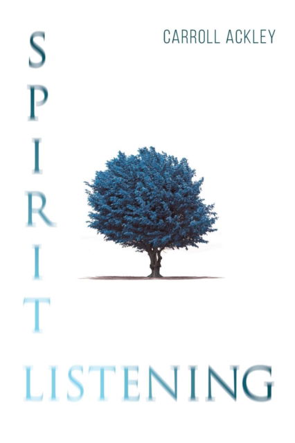 Cover for Carroll Ackley · Spirit Listening (Paperback Book) (2015)