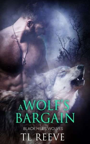 Cover for TL Reeve · A Wolf's Bargain (Black Hills Wolves) (Volume 59) (Buch) (2017)