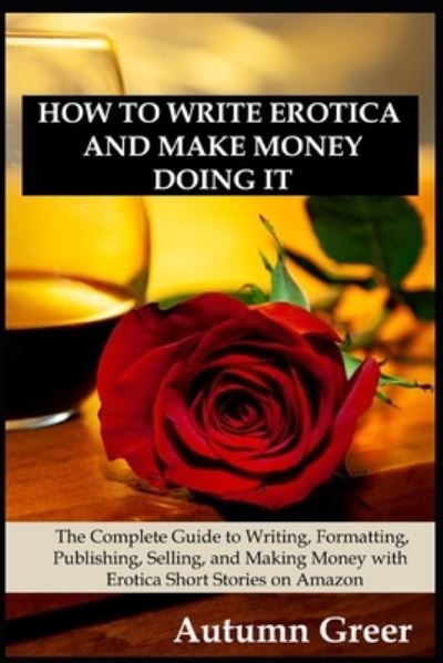 Cover for Autumn Greer · How to Write Erotica and Make Money Doing It (Paperback Book) (2019)