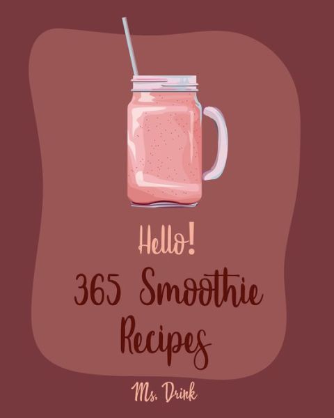 Cover for MS Drink · Hello! 365 Smoothie Recipes (Paperback Book) (2019)