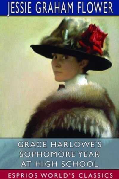 Cover for Jessie Graham Flower · Grace Harlowe's Sophomore Year at High School (Esprios Classics) (Paperback Book) (2024)