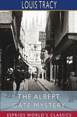 The Albert Gate Mystery (Esprios Classics) - Louis Tracy - Books - Blurb - 9781715646622 - August 28, 2024