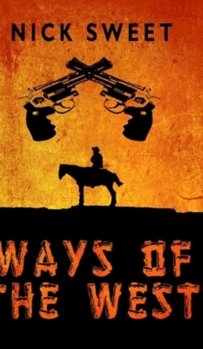 Cover for Nick Sweet · Ways Of The West (Hardcover Book) (2021)