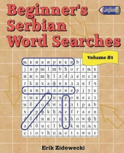 Cover for Erik Zidowecki · Beginner's Serbian Word Searches - Volume 1 (Paperback Bog) (2018)