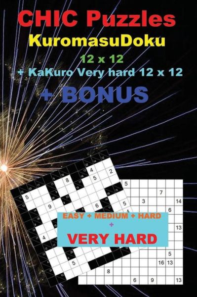 Cover for Andrii Pitenko · Chic Puzzles Kuromasudoku 12 X 12 + Kakuro Very Hard 12 X 12 + Bonus (Paperback Book) (2018)