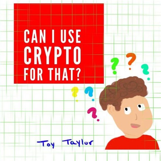 Cover for Toy Taylor · Can I Use Crypto for That? (Paperback Book) (2019)