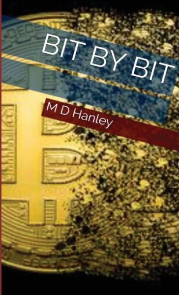 Cover for MD Hanley · Bit By Bit (Paperback Book) (2019)