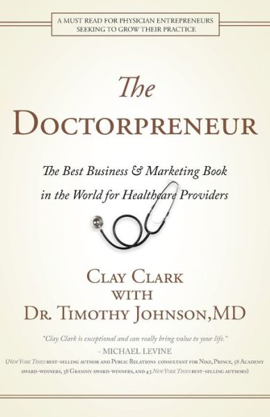 Doctorpreneur - Clay Clark - Książki - Thrive Edutainment, LLC - 9781734229622 - 27 lutego 2020