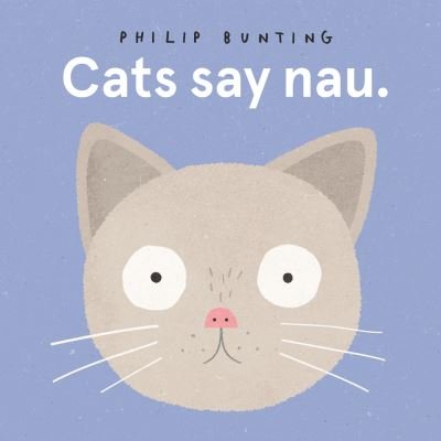 Cover for Philip Bunting · Cats Say Nau (Kartonbuch) (2021)