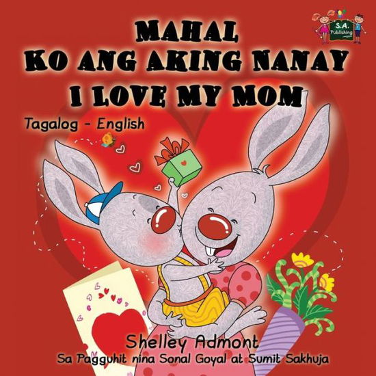 Cover for Shelley Admont · Mahal ko ang aking Nanay = (Book) [Tagalog English Bilingual Edition. First edition. edition] (2016)