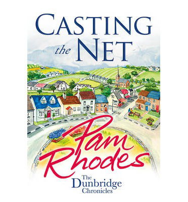 Pam Rhodes · Casting the Net - The Dunbridge Chronicles (Paperback Book) [New edition] (2014)