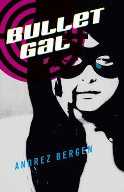 Cover for Andrez Bergen · Bullet Gal (Paperback Book) (2016)