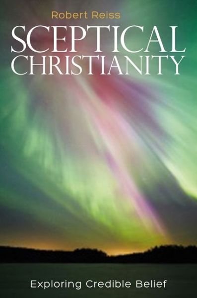 Cover for Robert Reiss · Sceptical Christianity: Exploring Credible Belief (Taschenbuch) (2016)