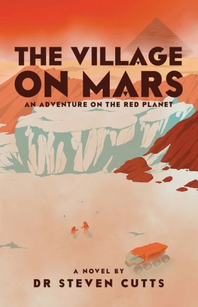 The Viking Village On Mars: An Adventure on the Red Planet - Dr Steven Cutts - Books - New Generation Publishing - 9781789555622 - June 26, 2019