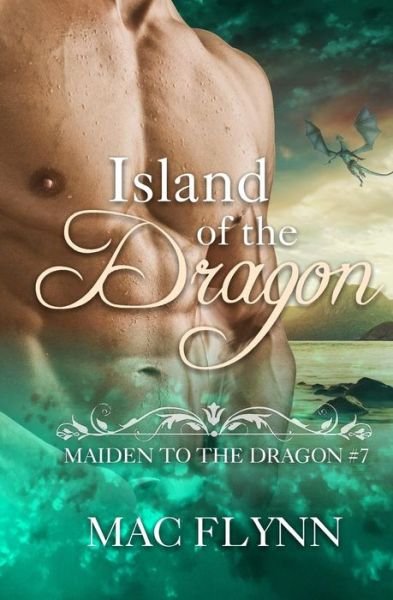 Island of the Dragon : Maiden to the Dragon #7 - Mac Flynn - Bøger - Independently Published - 9781791790622 - 17. december 2018