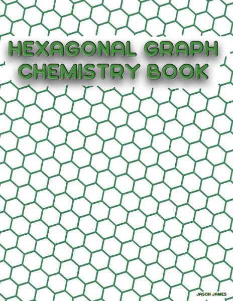 Cover for Jason James · Hexagonal Graph Chemistry Book (Paperback Bog) (2019)