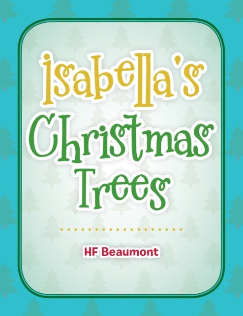 Cover for Hf Beaumont · Isabella's Christmas Trees (Paperback Bog) (2019)