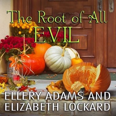 Cover for Ellery Adams · The Root of All Evil Lib/E (CD) (2016)