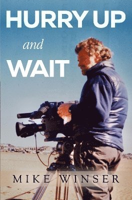 Hurry Up and Wait - Mike Winser - Bücher - Pegasus Elliot Mackenzie Publishers - 9781800166622 - 30. Mai 2024