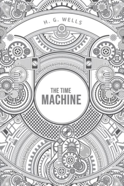 The Time Machine - H G Wells - Books - Mary Publishing Company - 9781800603622 - June 4, 2020