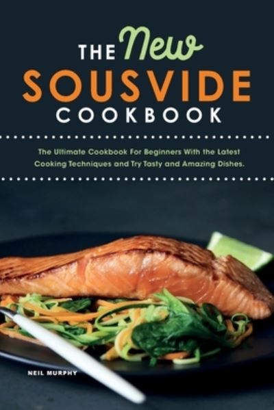 Cover for Neil Murphy · The New Sous vide cookbook (Paperback Book) (2021)