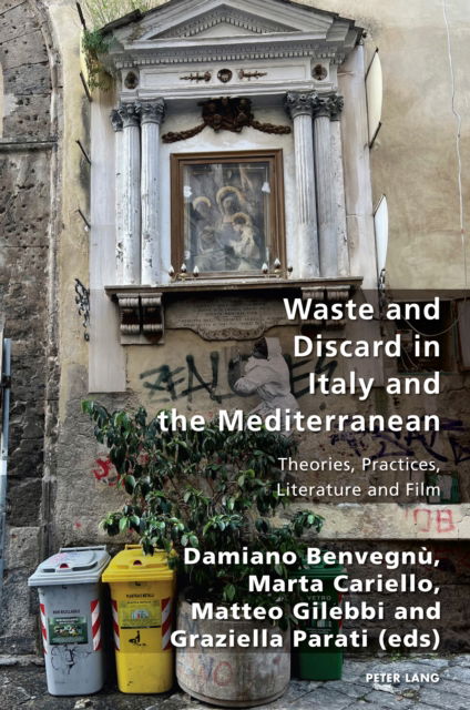 Cover for Waste and Discard in Italy and the Mediterranean : Theories, Practices, Literature and Film : 44 (Paperback Book) [New ed edition] (2024)